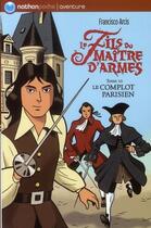 Couverture du livre « Le fils du maître d'armes - Tome 3 » de Francisco Arcis aux éditions Nathan