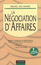 Couverture du livre « La Negociation D'Affaires ; Regles Pratiques Et Applications » de Michel Delahaye aux éditions Dunod