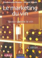 Couverture du livre « Le marketing du vin ; savoir vendre le vin (2e édition) » de Gerard Seguin et Emmanuelle Rouzet aux éditions Dunod