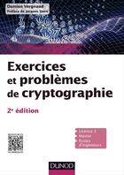 Couverture du livre « Exercices et problèmes de cryptographie (2e édition) » de Damien Vergnaud aux éditions Dunod