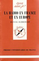 Couverture du livre « La radio en France et en Europe » de Manuel Bamberger aux éditions Que Sais-je ?