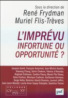 Couverture du livre « L'imprévu, infortune ou opportunité ? » de Rene Frydman et Muriel Flis-Treves aux éditions Puf