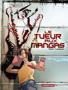 Couverture du livre « Le tueur aux mangas - t01 - le tueur aux mangas » de Yann/Lamquet aux éditions Casterman