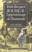 Couverture du livre « Jean-jacques rousseau, l'apprentissage de l'humanite » de Besse Guy aux éditions Editions Sociales