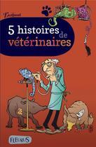 Couverture du livre « 5 histoires de vétérinaires » de  aux éditions Fleurus