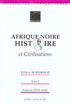 Couverture du livre « Afrique Noire - Histoire Et Civilisations - T.1 : Jusqu'Au 18eme S. » de Elikia M'Bokolo aux éditions Hatier