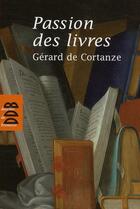 Couverture du livre « Passion des livres » de Gerard De Cortanze aux éditions Desclee De Brouwer