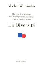 Couverture du livre « Rapport à la ministre de l'Enseignement supérieur et de la Recherche sur la diversité » de Michel Wieviorka aux éditions Robert Laffont