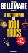Couverture du livre « Le dictionnaire des 1000 trucs » de Pierre Bellemare aux éditions Albin Michel
