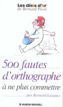 Couverture du livre « 500 fautes d'orthographe a ne plus commettre » de Bernard Laygues aux éditions Albin Michel