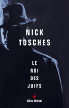 Couverture du livre « Le roi des juifs » de Tosches-N aux éditions Albin Michel