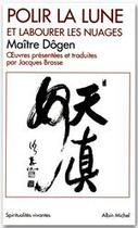 Couverture du livre « Polir la lune et labourer les nuages » de Zenji Dogen aux éditions Albin Michel