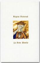 Couverture du livre « La reine blanche » de Régine Pernoud aux éditions Albin Michel