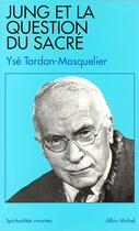 Couverture du livre « Spiritualites vivantes poche - t153 - jung et la question du sacre » de Tardan-Masquelier Y. aux éditions Albin Michel