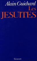 Couverture du livre « Les jésuites » de Alain Guichard aux éditions Grasset Et Fasquelle