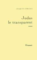 Couverture du livre « JUDAS LE TRANSPARENT » de Jacques Chessex aux éditions Grasset