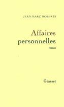 Couverture du livre « Affaires personnelles » de Jean-Marc Roberts aux éditions Grasset Et Fasquelle