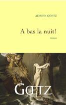 Couverture du livre « À bas la nuit » de Adrien Goetz aux éditions Grasset Et Fasquelle
