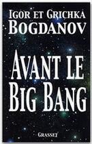 Couverture du livre « Avant le big bang » de Igor Bogdanov et Grichka Bogdanov aux éditions Grasset