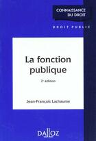 Couverture du livre « La Fonction Publique » de Jean-Francois Lachaume aux éditions Dalloz