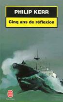 Couverture du livre « Cinq ans de réflexion » de Philip Kerr aux éditions Le Livre De Poche