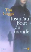 Couverture du livre « Jusqu'Au Bout Du Monde » de Tim Griggs aux éditions Presses De La Cite