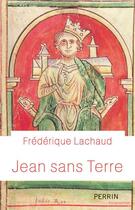 Couverture du livre « Jean sans terre » de Frederique Lachaud aux éditions Perrin