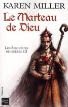 Couverture du livre « Les seigneurs de guerre Tome 3 ; le marteau de dieu » de Karen Miller aux éditions Fleuve Editions