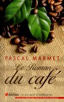 Couverture du livre « Le roman du café » de Pascal Marmet aux éditions Rocher