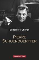 Couverture du livre « Pierre Schoendoerffer » de Benedicte Cheron aux éditions Cnrs Editions