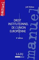 Couverture du livre « Droit institutionnel de l'Union Européene (6e édition) » de Joel Rideau aux éditions Lgdj