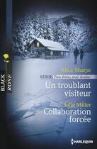 Couverture du livre « Un troublant visiteur ; collaboration forcée » de Julie Miller et Alice Sharpe aux éditions Harlequin