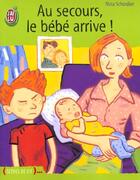 Couverture du livre « Au secours, le bebe arrive ! » de Nina Schindler aux éditions J'ai Lu