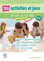 Couverture du livre « 120 activités et jeux pour les 0-6 ans : CAP, AEPE, AP, EJE, BAFA (5e édition) » de Jacqueline Gassier et Evelyne Allegre aux éditions Elsevier-masson