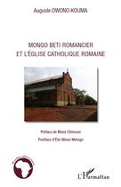 Couverture du livre « Mongo Beti romancier et l'Eglise catholique romaine » de Auguste Owono-Kouma aux éditions L'harmattan