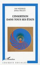 Couverture du livre « L'insertion dans tous ses états » de Jerome Ballet et Saïd Adjerad aux éditions Editions L'harmattan