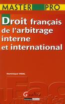 Couverture du livre « Droit français de l'arbitrage interne et international » de Dominique Vidal aux éditions Gualino