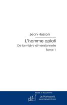 Couverture du livre « L'homme aplati t.1 » de Jean Husson aux éditions Le Manuscrit