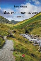 Couverture du livre « Bien parti pour mourir » de Daniel Manguele aux éditions Editions Du Net