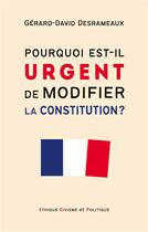 Couverture du livre « Pourquoi est-il urgent de modifier la constitution ? - illustrations, couleur » de Desrameaux G-D. aux éditions Books On Demand