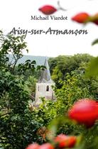 Couverture du livre « Aisy-sur-Armancon » de Michael Viardot aux éditions Edilivre