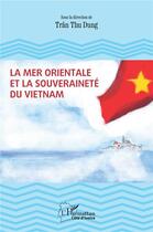 Couverture du livre « La Mer Orientale et la souveraineté du Vietnam » de Dung Tran Thu aux éditions L'harmattan