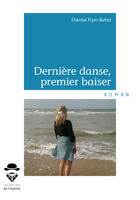 Couverture du livre « Dernière danse, premier baiser » de Chantal Fryer-Buhot aux éditions Socit Des Crivains