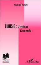 Couverture du livre « Tunisie : la révolution et ses passés » de Nicolas Dot-Pouillard aux éditions L'harmattan