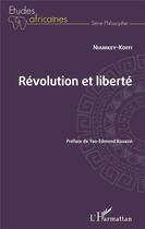 Couverture du livre « Révolution et liberté » de Niamkey-Koffi aux éditions L'harmattan