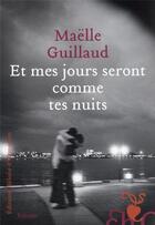 Couverture du livre « Et mes jours seront comme tes nuits » de Maelle Guillaud aux éditions Heloise D'ormesson