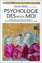 Couverture du livre « Psychologie des petits moi : moi peureux, moi avide, moi menteur... » de Selim Aissel aux éditions Ecce