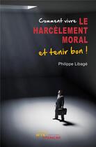 Couverture du livre « Comment vivre le harcèlement moral et tenir bon » de Libage-P aux éditions Jets D'encre