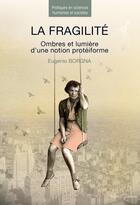 Couverture du livre « La fragilité ; ombres et lumière d'une notion protéiforme » de Eugenio Borgna aux éditions Enrick B.