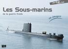 Couverture du livre « Les sous-marins de la guerre froide en images » de Jean Moulin et Marc Piche aux éditions Marines